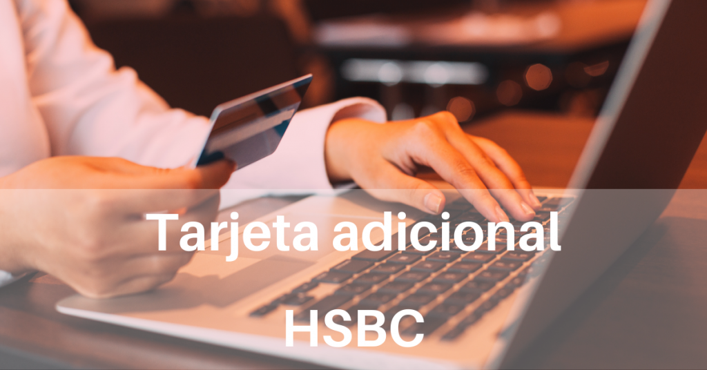 Tarjeta Adicional HSBC - tarjeta adicional hsbc